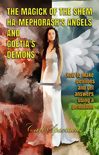THE MAGICK OF THE SHEM HA-MEPHORASH 'S ANGELS AND GOETIA'S DEMONS: How to Make petitions and get answers using a pendulum book cover