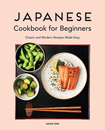 Japanese Cookbook for Beginners: Classic and Modern Recipes Made Easy book cover