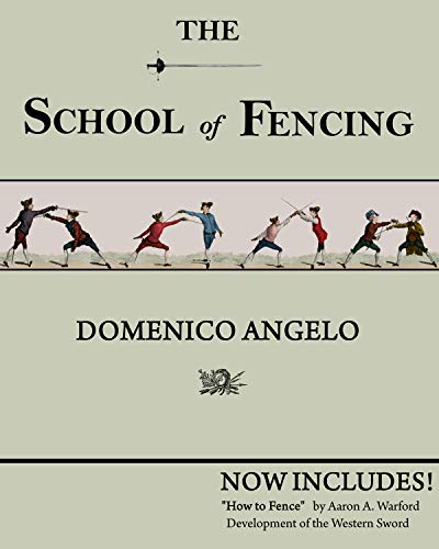 The School of Fencing: With a General Explanation of the Principal Attitudes and Positions Peculiar to the Art book cover