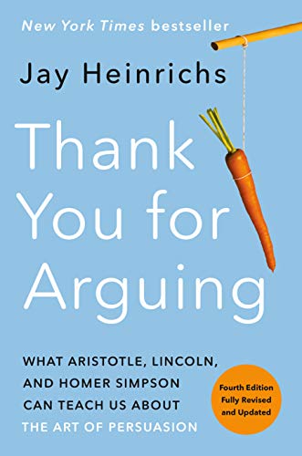 Thank You for Arguing: What Aristotle, Lincoln, and Homer Simpson Can Teach Us About the Art of Persuasion book cover