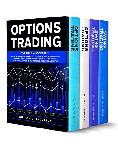 Options Trading: The BIBLE 4 Books in 1: Make Money with Financial Leverage & Risk Management. Crash Course For Beginners, Pricing & Volatility Strategies, Swing & Day Trading, Technical Analysis book cover