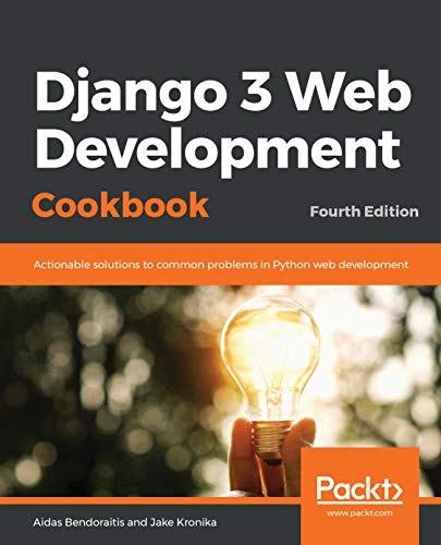 Django 3 Web Development Cookbook: Actionable solutions to common problems in Python web development, 4th Edition book cover