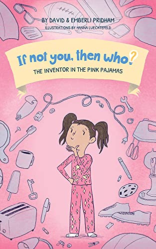 The Inventor in the Pink Pajamas (If Not You, Then Who? Book 1) book cover