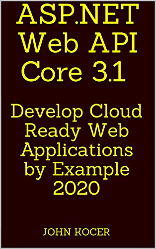 ASP.NET Web API Core 3.1: Develop Cloud Ready Web Applications by Example 2020 book cover