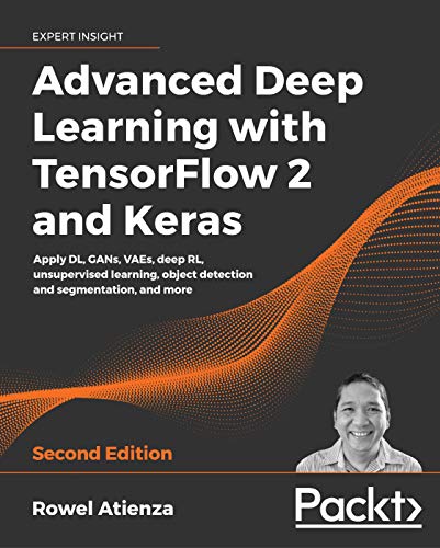 Advanced Deep Learning with TensorFlow 2 and Keras: Apply DL, GANs, VAEs, deep RL, unsupervised learning, object detection and segmentation, and more, 2nd Edition book cover