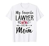 My Favorite Lawyer Calls Me Mom Flowers Mothers Day Gift T S