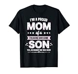 I'm A Proud Mom Shirt Gift from Son to Mom Funny Mothers Day T-Shirt