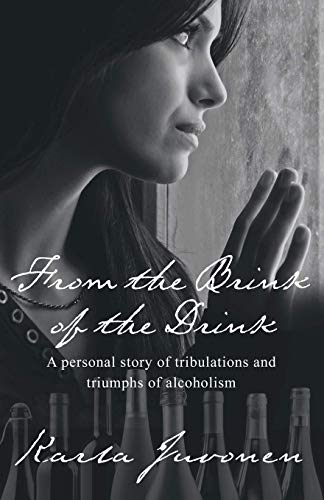 From the Brink of the Drink: A personal story of tribulations and triumphs of alcoholism book cover