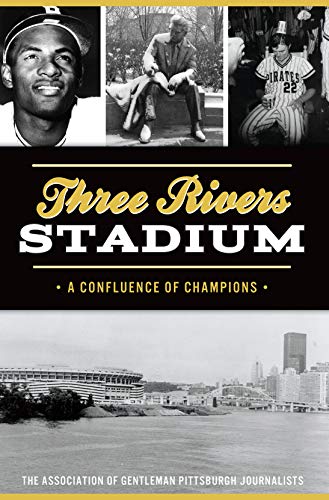 Three Rivers Stadium: A Confluence of Champions book cover