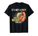 It S Not A Party Until The Weiner Comes Out T Shirt