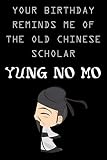 Your Birthday Reminds Me Of The Old Chinese Scholar Yung No