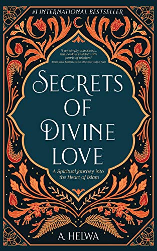 Secrets of Divine Love: A Spiritual Journey into the Heart of Islam book cover
