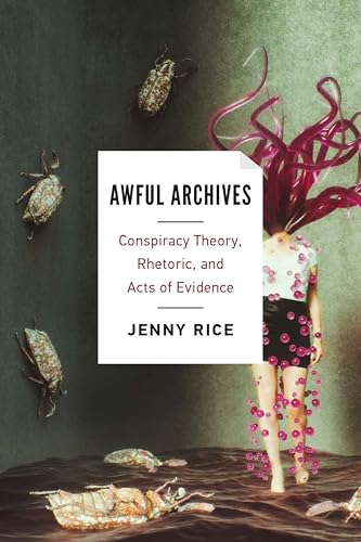 Awful Archives: Conspiracy Theory, Rhetoric, and Acts of Evidence book cover