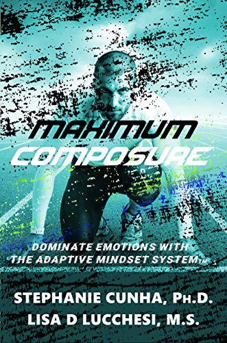 Maximum Composure: Dominate Emotions with the Adaptive Mindset System book cover