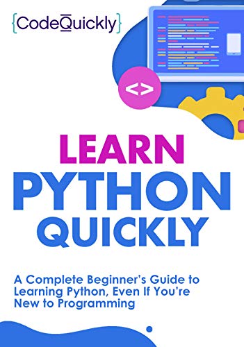 Learn Python Quickly: A Complete Beginner's Guide to Learning Python, Even If You're New to Programming (Crash Course With Hands=On Project) book cover