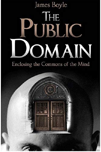 The Public Domain: Enclosing the Commons of the Mind book cover