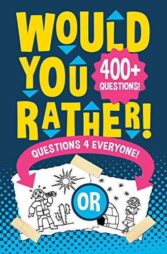 Would You Rather Questions 4 Everyone!: Hilarious, funny, silly, easy, hard, and challenging would you rather questions for kids, adults, teens, boys, and girls! book cover
