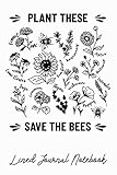 Plant These Save The Bees: Composition Notebook Great Gift For Environmentalists and Climate Change Awareness
