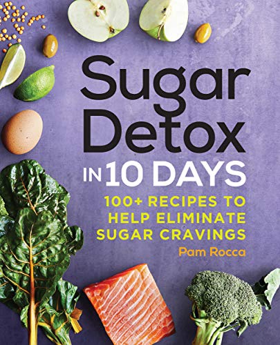 Sugar Detox in 10 Days: 100+ Recipes to Help Eliminate Sugar Cravings book cover