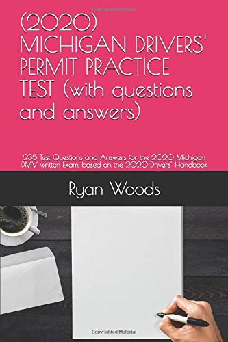 (2020) MICHIGAN DRIVERS' PERMIT PRACTICE TEST (with questions and answers): 235 Test Questions and Answers for the 2020 Michigan DMV written Exam, based on the 2020 Drivers’ Handbook book cover