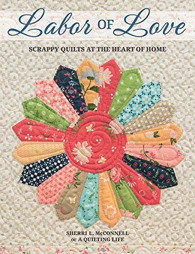 Labor of Love: Scrappy Quilts at the Heart of Home book cover