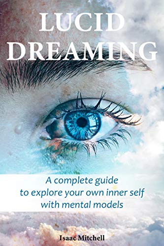 Lucid Dreaming: A Complete Guide to Explore Your Own Inner Self with Mental Models book cover