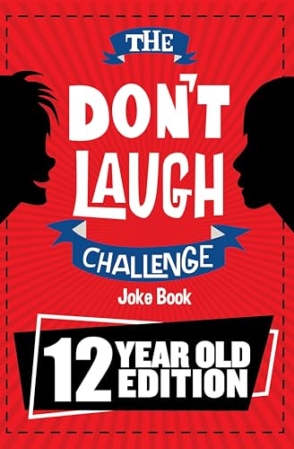 The Don't Laugh Challenge - 12 Year Old Edition: The LOL Interactive Joke Book Contest Game for Boys and Girls Age 12 book cover