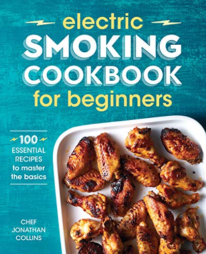 Electric Smoking Cookbook for Beginners: 100 Essential Recipes to Master the Basics book cover