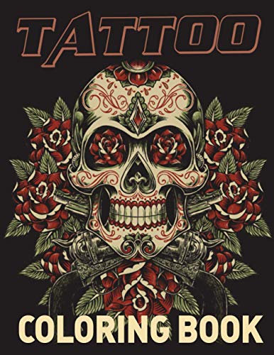 Tattoo Coloring Book: An Adult Coloring Book with Awesome, Sexy, and Relaxing Tattoo Designs for Men and Women book cover