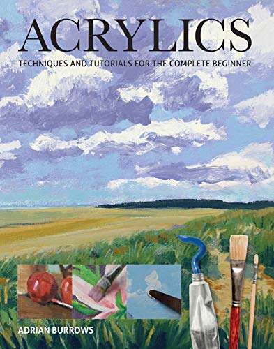 Acrylics: Techniques and Tutorials for the Complete Beginner book cover