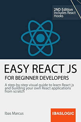 Easy React JS for Beginner Developers: A step-by-step visual guide to learn React js and building your own React applications from scratch book cover