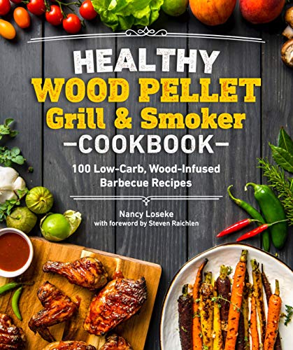Healthy Wood Pellet Grill & Smoker Cookbook: 100 Low-Carb Wood-Infused Barbecue Recipes book cover