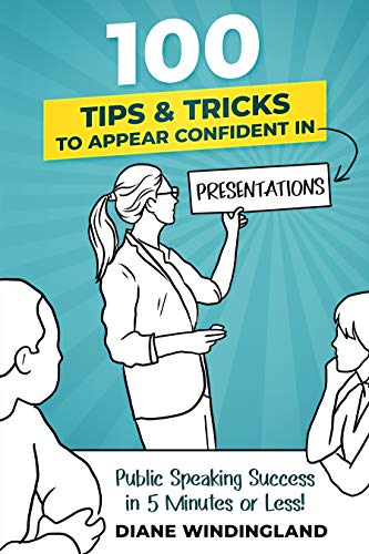 100 Tips & Tricks to Appear Confident in Presentations: Public Speaking Success in 5 Minutes or Less book cover