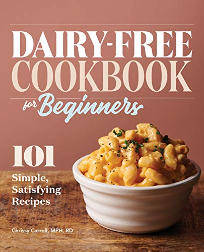 Dairy-Free Cookbook for Beginners: 101 Simple, Satisfying Recipes book cover