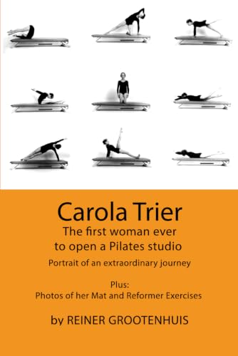 Carola Trier: The first woman ever to open a Pilates studio - Portrait of an extraordinary journey - Plus: Photos of her Mat and Reformer Exercises book cover