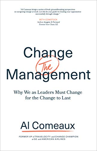Change (the) Management: Why We as Leaders Must Change for the Change to Last book cover