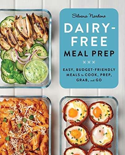 Dairy Free Meal Prep: Easy, Budget-Friendly Meals to Cook, Prep, Grab, and Go book cover