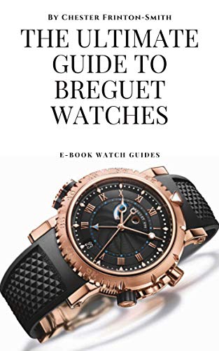 The Ultimate Guide to Breguet Watches: Luxury Watch Guides book cover