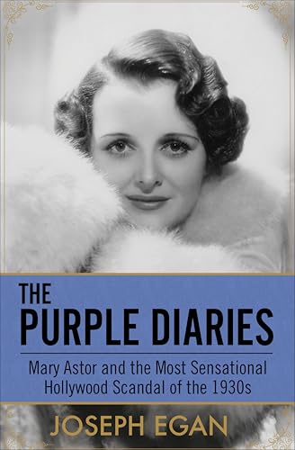 The Purple Diaries: Mary Astor and the Most Sensational Hollywood Scandal of the 1930s book cover