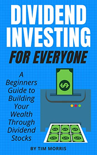 Dividend Investing for Everyone: A Beginners Guide to Building Your Wealth Through Dividend Stocks book cover