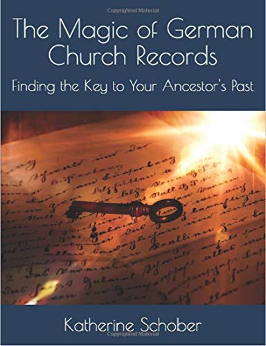 The Magic of German Church Records: Finding the Key to Your Ancestor's Past book cover
