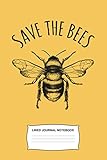 Save The Bees: Lined Journal Notebook Great Gift For Environmentalists and Climate Change Awareness