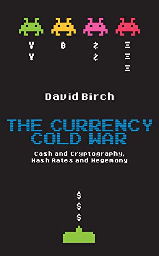 The Currency Cold War: Cash and Cryptography, Hash Rates and Hegemony book cover