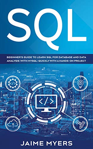 SQL: Beginner's Guide to Learn SQL for Database and Data Analysis (with MySQL) Quickly with a Hands-On Project book cover