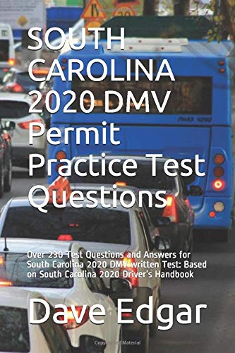 SOUTH CAROLINA 2020 DMV Permit Practice Test Questions: Over 230 Test Questions and Answers for South Carolina 2020 DMV written Test: Based on South Carolina 2020 Driver’s Handbook book cover