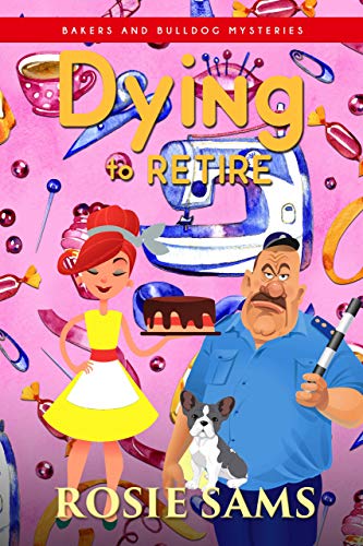 Dying to Retire (Bakers and Bulldog Mysteries Book 16) book cover