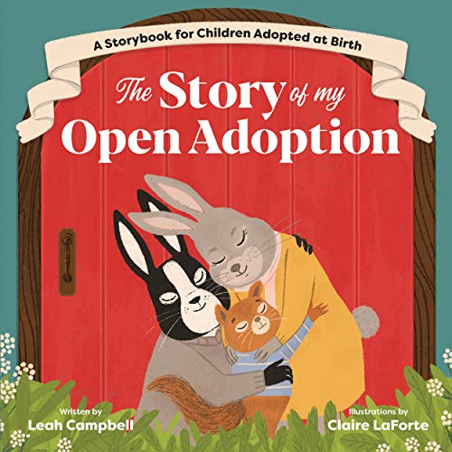 The Story of My Open Adoption: A Storybook for Children Adopted at Birth book cover