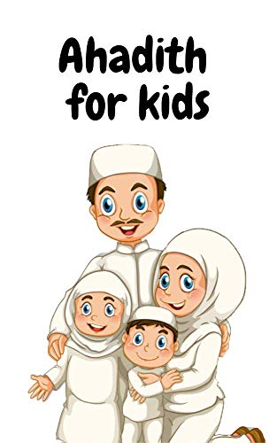Ahadith for kids: Learning the method of Salat , Akhlak and Hadith for kids book cover