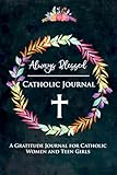 Always Blessed Catholic Gratitude Journal: A Diary for Women and Teen Girls to Encourage Happy Thoughts