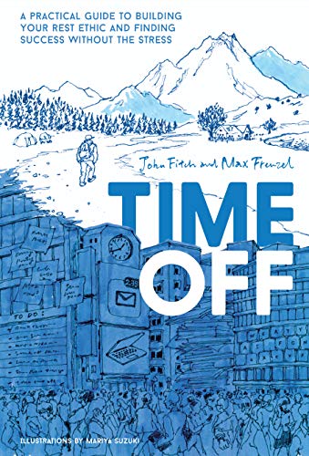 Time Off: A Practical Guide to Building Your Rest Ethic and Finding Success Without the Stress book cover